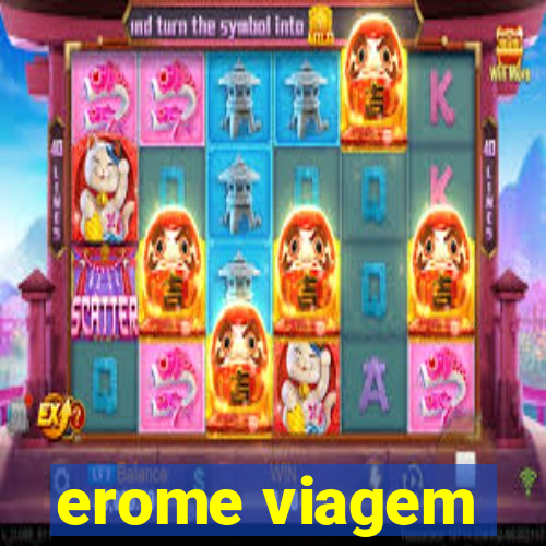 erome viagem